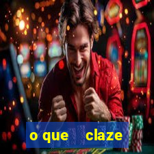 o que    claze